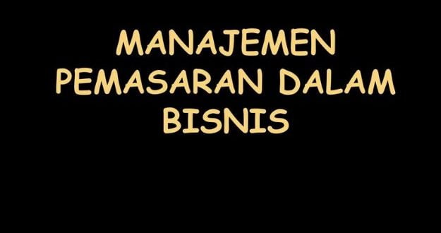 Manajemen Bisnis Pemasaran Pengertian Fungsi Dan Tujuan Uspaceid 3715