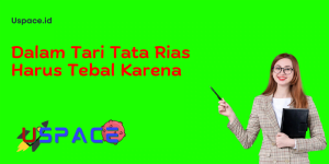 Dalam Tari Tata Rias Harus Tebal Karena​