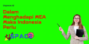 Dalam Menghadapi MEA Maka Indonesia Perlu