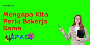 Mengapa Kita Perlu Bekerja Sama