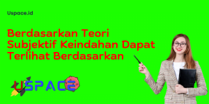 Berdasarkan Teori Subjektif Keindahan Dapat Terlihat Berdasarkan