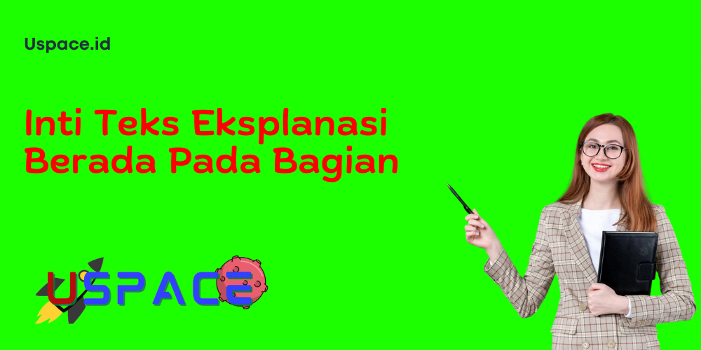 Inti Teks Eksplanasi Berada Pada Bagian