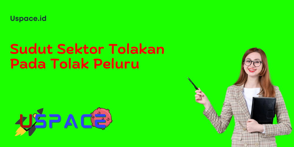 Sudut Sektor Tolakan Pada Tolak Peluru