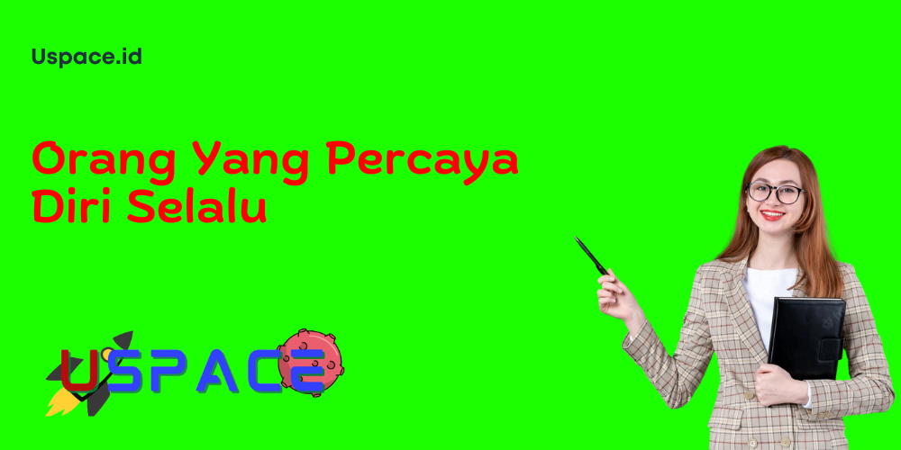 Orang Yang Percaya Diri Selalu