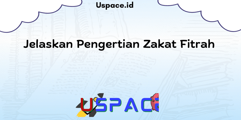 Jelaskan Pengertian Zakat Fitrah