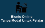 Bisnis Online Tanpa Modal Untuk Pelajar