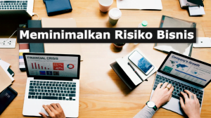 Cara Meminimalkan Risiko Risiko Bisnis