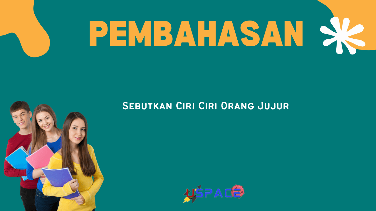 Sebutkan Ciri Ciri Orang Jujur