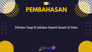 Pukulan Yang di Lakukan Seperti Smash di Sebut