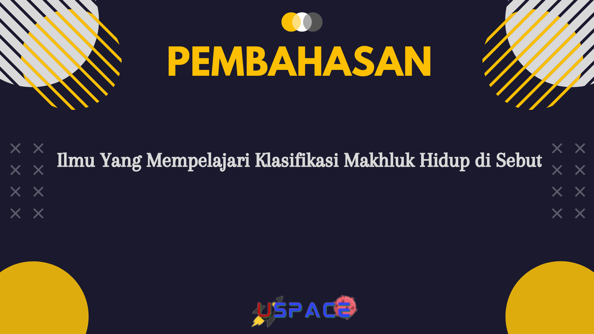 Ilmu Yang Mempelajari Klasifikasi Makhluk Hidup di Sebut