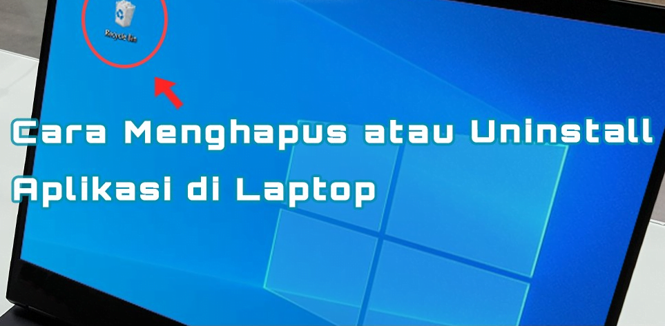 Cara Menghapus Aplikasi di Laptop