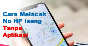 Cara Melacak Nomor Hp Tanpa Aplikasi