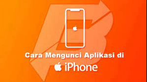 Cara Mengunci Aplikasi di iPhone