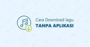 Cara Download Lagu Tanpa Aplikasi 