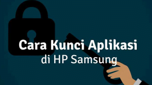 Cara Kunci Aplikasi di Samsung 