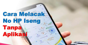 Cara Melacak No HP Iseng Tanpa Aplikasi