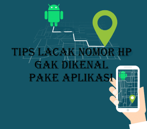 Melacak Nomor Hp Iseng dengan Aplikasi