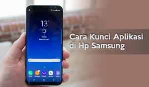 Cara Kunci Aplikasi Samsung