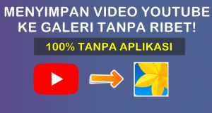 Cara Mendownload Video Dari Youtube ke Galeri Tanpa Aplikasi