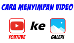 Cara Mendownload Video Dari Youtube ke Galeri Tanpa Aplikasi