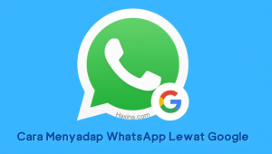 Cara Sadap WhatsApp Tanpa Aplikasi Menggunakan Google