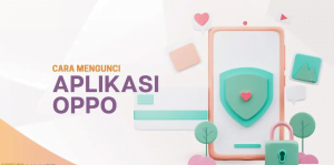 Cara Mengunci Aplikasi di HP OPPO