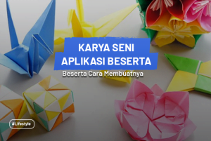 Langkah dan Cara Membuat Karya Seni Tiga Dimensi Dengan Teknik Aplikasi