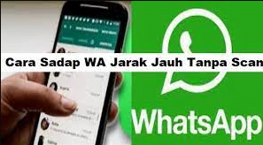 Cara Sadap WA Jarak Jauh Tanpa Scan Tanpa Aplikasi