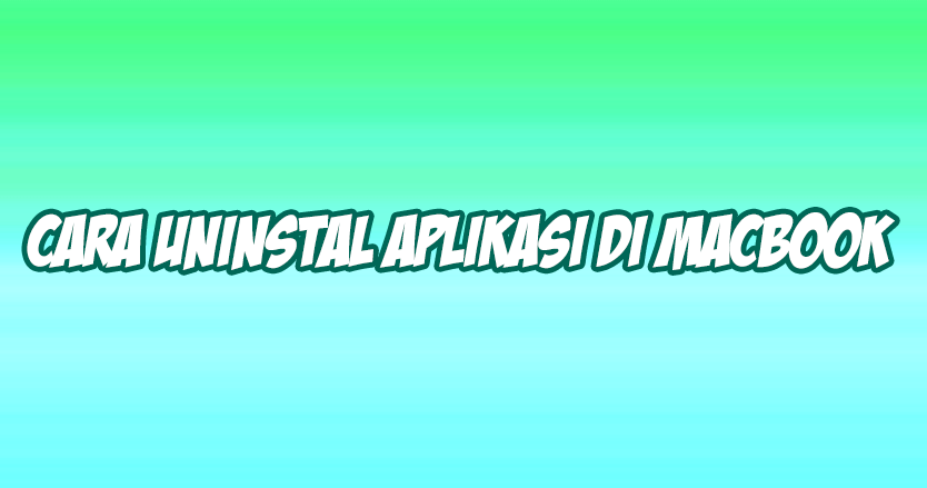 Cara Uninstall Aplikasi di Macbook