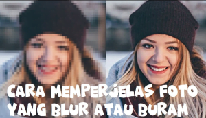 Cara Memperjelas Foto Yang Blur Tanpa Aplikasi