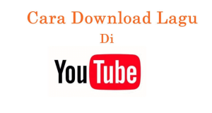 Download Lagu Dari Youtube Tanpa Aplikasi