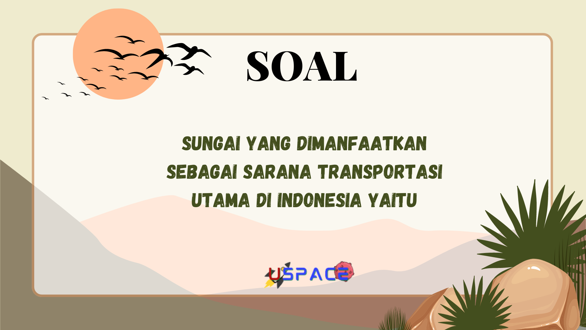 Sungai yang Dimanfaatkan sebagai Sarana Transportasi Utama di Indonesia