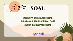 Mengapa Interaksi Sosial Dikatakan sebagai Kunci dari Semua Kehidupan Sosial