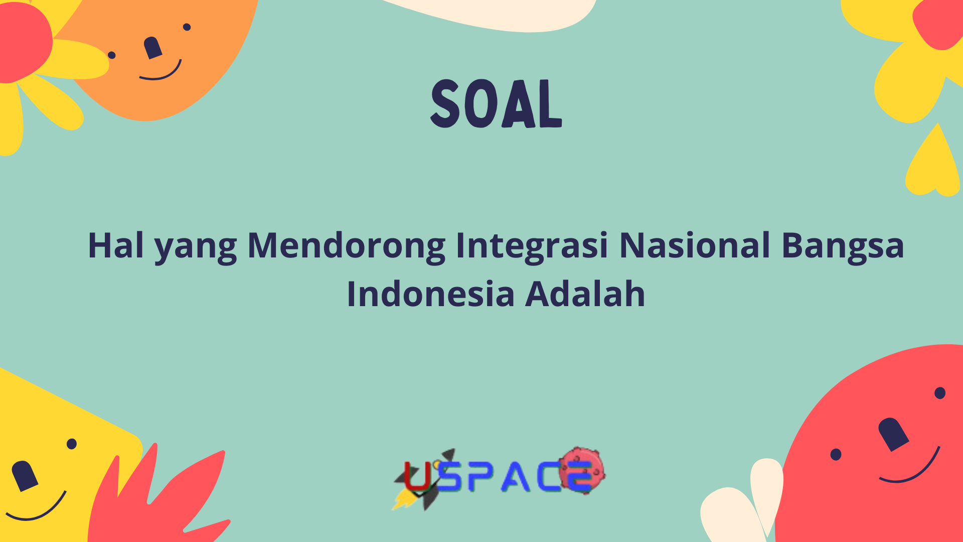 Hal yang Mendorong Integrasi Nasional Bangsa Indonesia