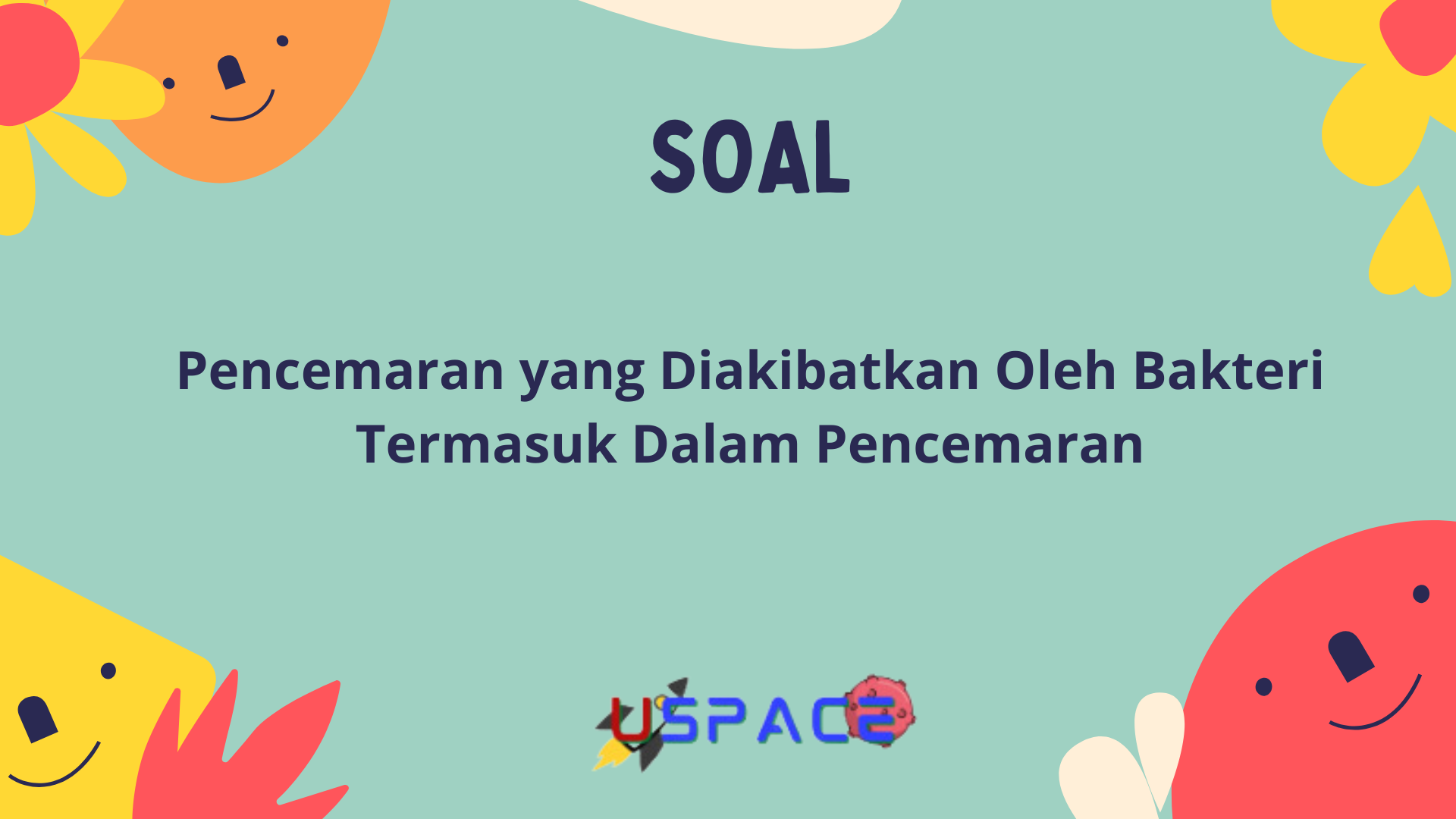 Pencemaran yang Diakibatkan oleh Bakteri Termasuk dalam Pencemaran