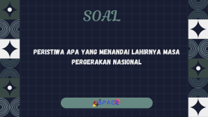 Peristiwa Apa yang Menandai Lahirnya Masa Pergerakan Nasional