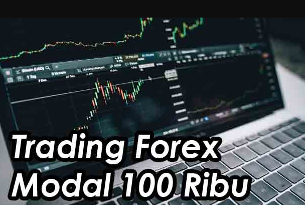 Cara Trading Forex Modal 100 Ribu