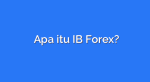 Apa Itu IB Forex