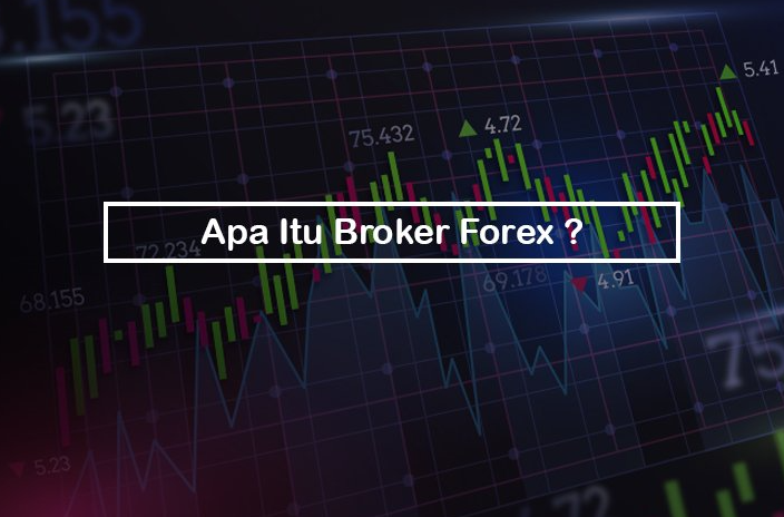 Apa Itu Broker Forex