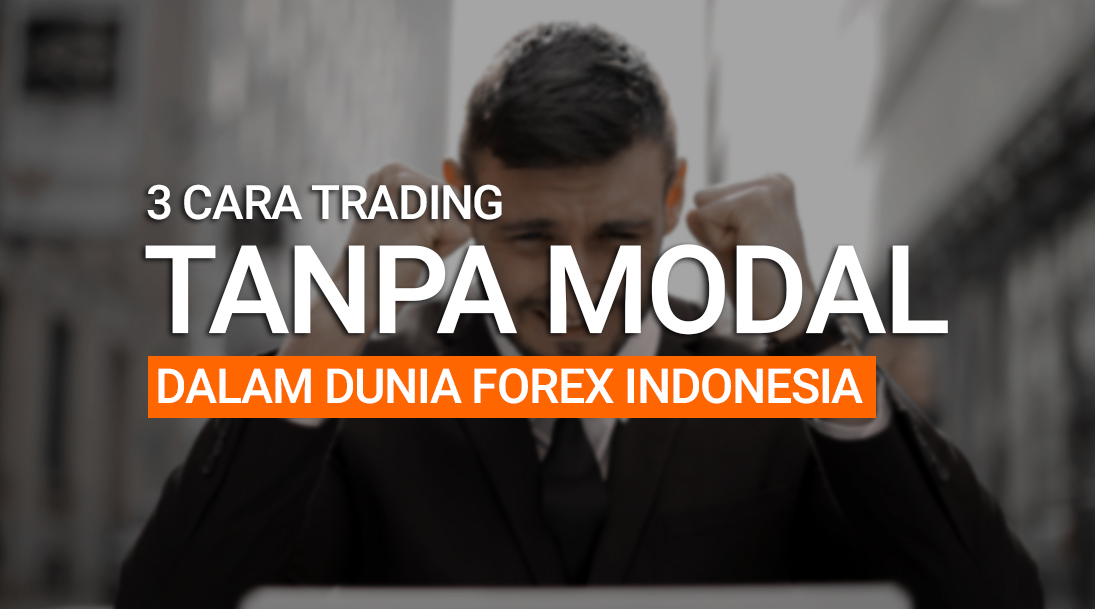 Cara Bermain Forex Tanpa Modal