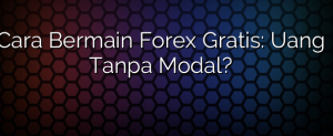 Cara Bermain Forex Gratis