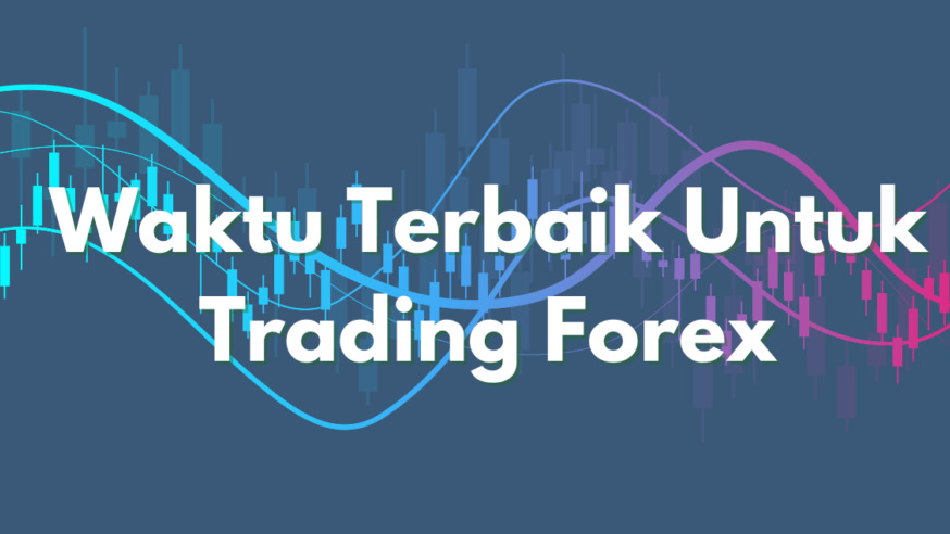 Waktu Trading Forex yang Tepat