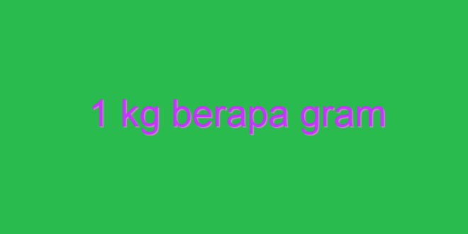 1-kg-berapa-gram-uspace-id