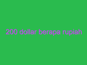 200 dollar berapa rupiah 14655