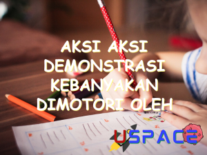 aksi aksi demonstrasi kebanyakan dimotori oleh mahasiswa karena 29945