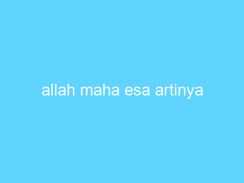 allah maha esa artinya 14649