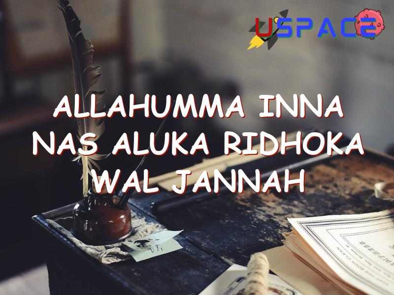 allahumma inna nas aluka ridhoka wal jannah 29043