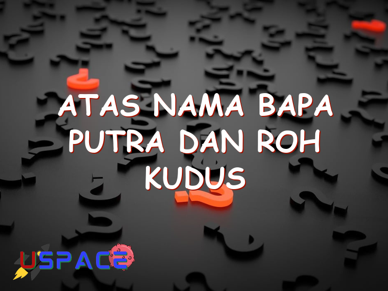 atas nama bapa putra dan roh kudus 29177