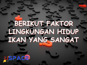 berikut faktor lingkungan hidup ikan yang sangat mempengaruhi kecuali 29363