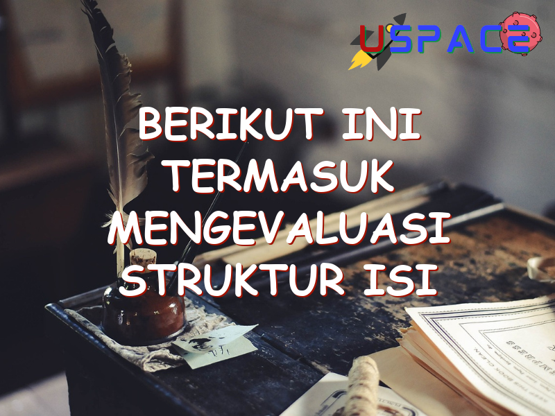 berikut ini termasuk mengevaluasi struktur isi dalam teks anekdot kecuali 29334